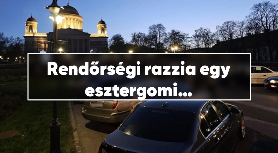 Rendőrségi razzia egy esztergomi tuningtalálkozón