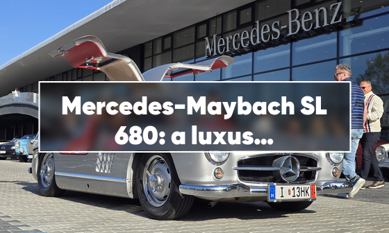Mercedes-Maybach SL 680: a luxus és teljesítmény új szintje