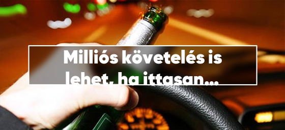 Milliós követelés is lehet, ha ittasan okoz balesetet – jogi következmények autósoknak