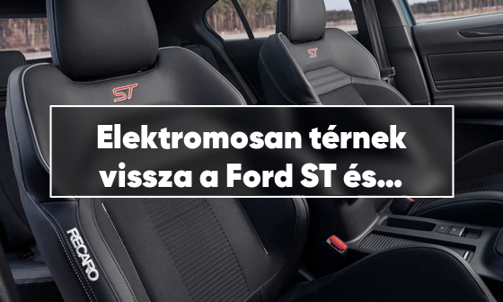 Elektromosan térnek vissza a Ford ST és RS modellek